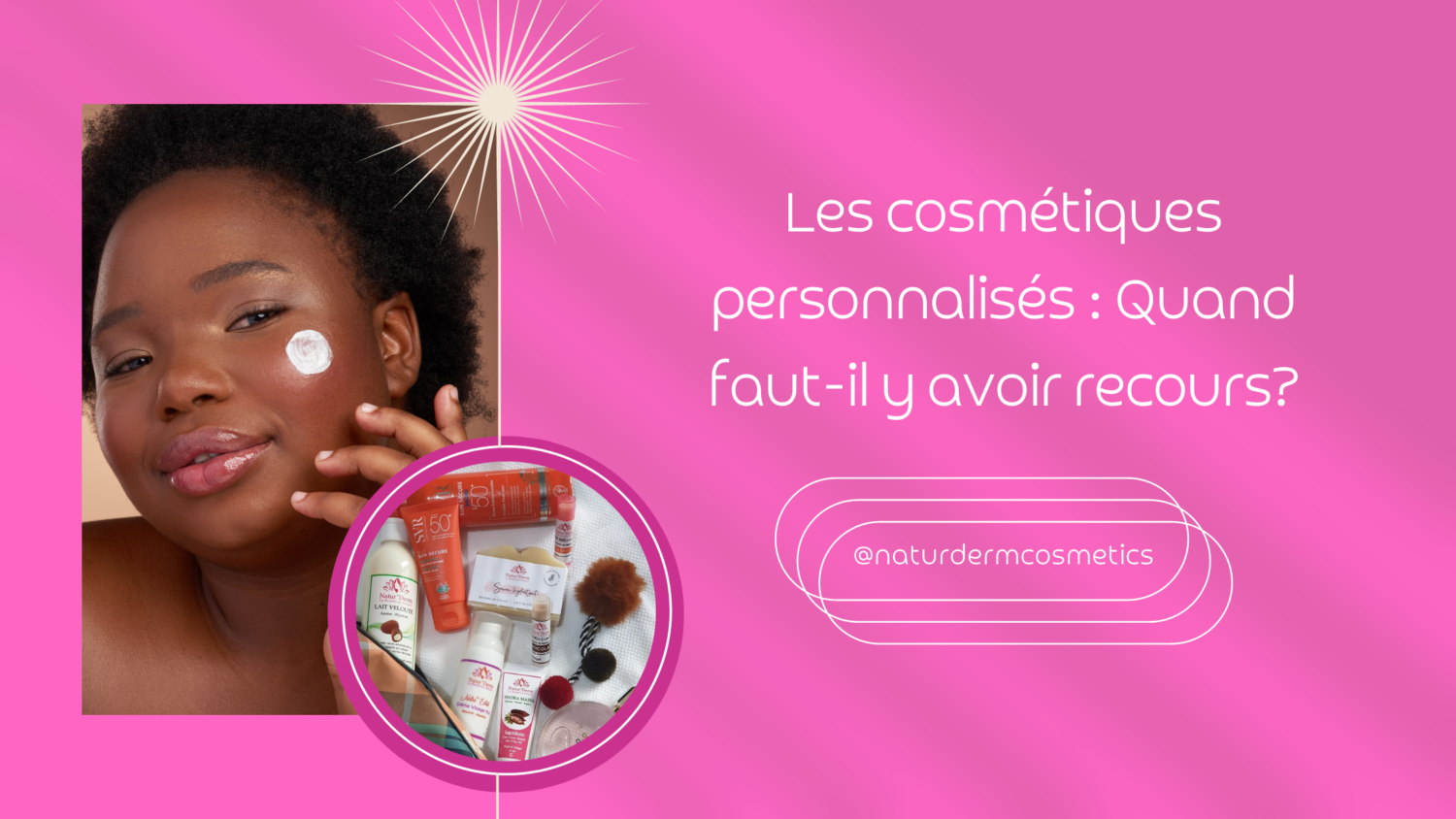 Les produits personnalisés Natur'Derm